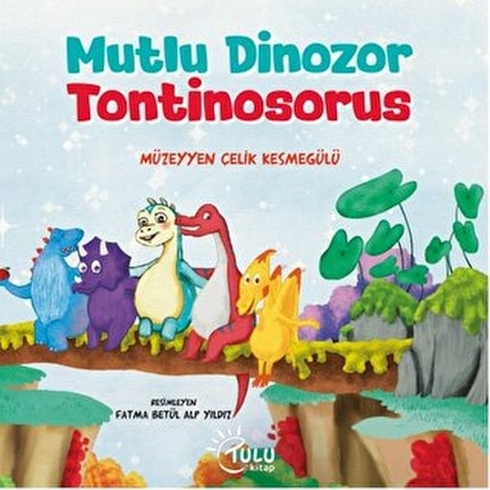 Mutlu Dinozor Tontinosoruz Müzeyyen Çelik Kesmegülü