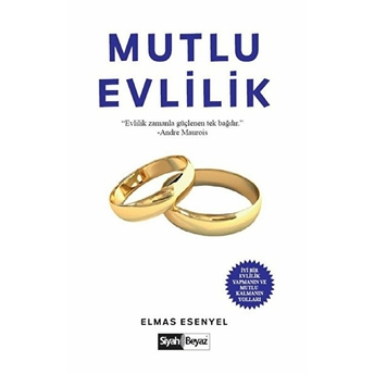 Mutlu Evlilik - Iyi Bir Evlilik Yapmanın Ve Mutlu Kalmanın Yolları Elmas Esenyel