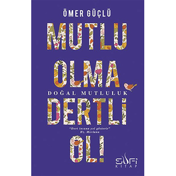 Mutlu Olma Dertli Ol! Ömer Güçlü