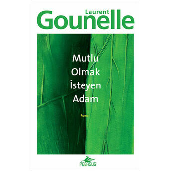 Mutlu Olmak Isteyen Adam Laurent Gounelle