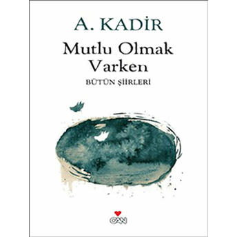 Mutlu Olmak Varken A. Kadir