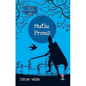 Mutlu Prens - Çocuk Klasikleri 40 Oscar Wilde