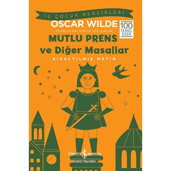 Mutlu Prens Ve Diğer Masallar - Kısaltılmış Metin Oscar Wilde