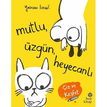 Mutlu Üzgün Heyecanlı - Çiz Ve Keşfet Yasmeen Ismail