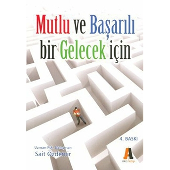 Mutlu Ve Başarılı Bir Gelecek Için Sait Özdemir