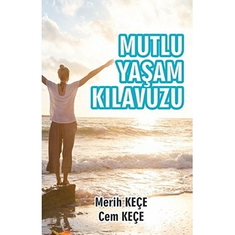 Mutlu Yaşam Kılavuzu Cem Keçe - Merih Keçe