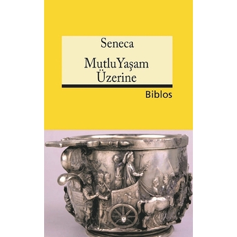 Mutlu Yaşam Üzerine - Lucius Annaeus Seneca