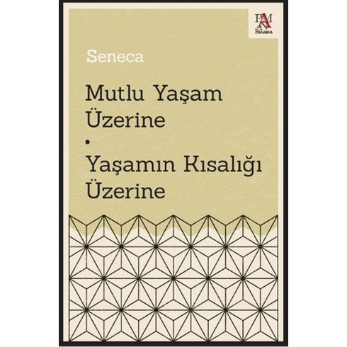 Mutlu Yaşam Üzerine - Yaşamın Kısalığı Üzerine Seneca