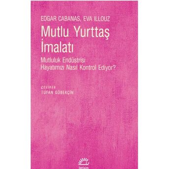 Mutlu Yurttaş Imalatı Eva Illouz, Edgar Cabanas