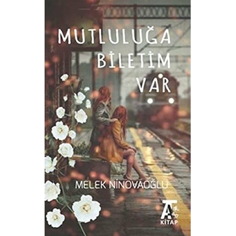 Mutluluğa Biletim Var Melek Ninovaoğlu