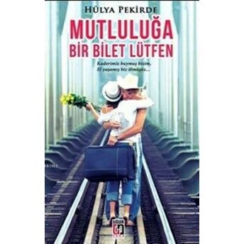 Mutluluğa Bir Bilet Lütfen Hülya Pekirde