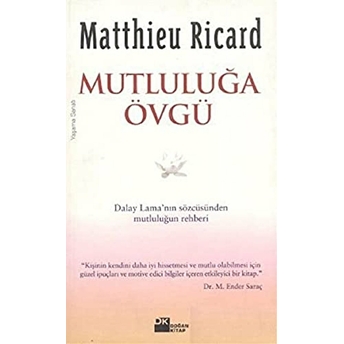 Mutluluğa Övgü Dalay Lama’nın Sözcüsünden Mutluluğun Rehberi Matthieu Ricard