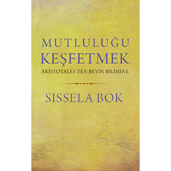 Mutluluğu Keşfetmek Sissela Bok