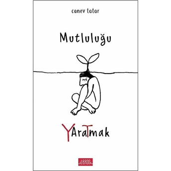 Mutluluğu Yaratmak Canev Tatar