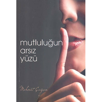 Mutluluğun Arsız Yüzü - Mehmet Çağan