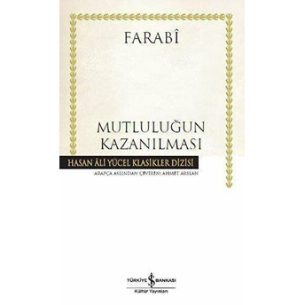 Mutluluğun Kazanılması - Hasan Ali Yücel Klasikleri (Ciltli) Farabi