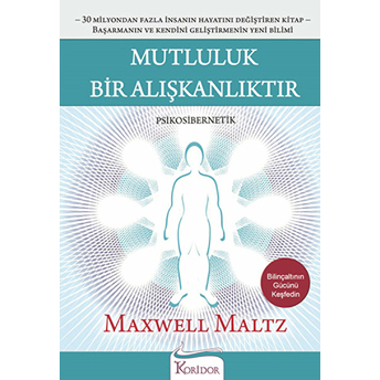 Mutluluk Bir Alışkanlıktır Maxwell Maltz