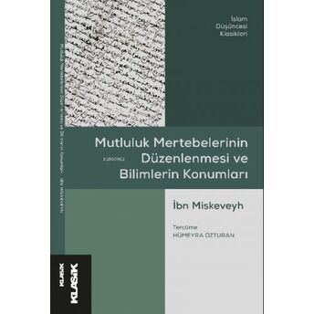 Mutluluk Mertebelerinin Düzenlenmesi Ve Bilimlerin Konumları Ibn Miskeveyh