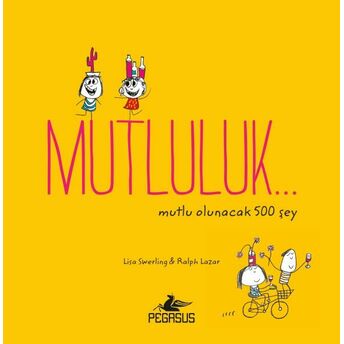 Mutluluk... Mutlu Olunacak 500 Şey Lisa Swerlıng, Ralph Lazar