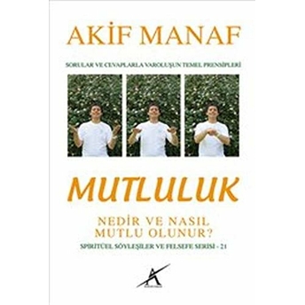 Mutluluk Nedir Ve Nasıl Mutlu Olunur? Akif Manaf