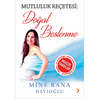 Mutluluk Reçetesi: Doğal Beslenme Mine Rana Dayıoğlu