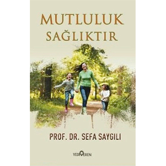 Mutluluk Sağlıktır Prof. Dr. Sefa Saygılı,Sefa Saygılı