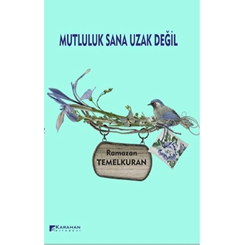 Mutluluk Sana Uzak Değil Ramazan Temelkuran