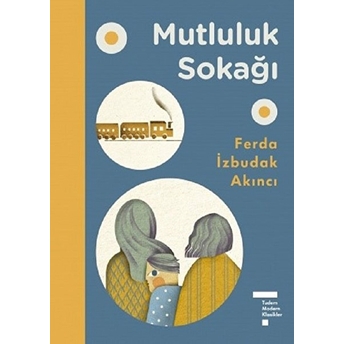 Mutluluk Sokağı (Ciltli) Ferda Izbudak Akıncı