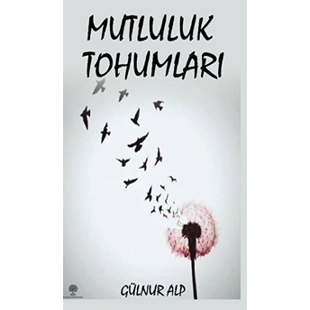 Mutluluk Tohumları - Gülnur Alp