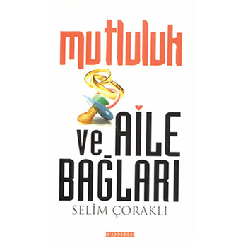 Mutluluk Ve Aile Bağları Selim Çoraklı