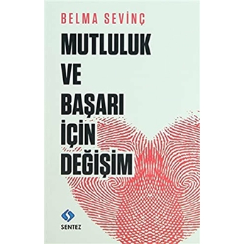 Mutluluk Ve Başarı Için Değişim Belma Sevinç