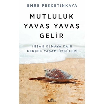 Mutluluk Yavaş Yavaş Gelir Emre Pekçetinkaya