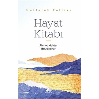 Mutluluk Yolları Hayat Kitabı Ahmet Muhtar Büyükçınar