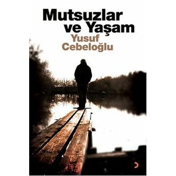 Mutsuzlar Ve Yaşam-Yusuf Cebeloğlu