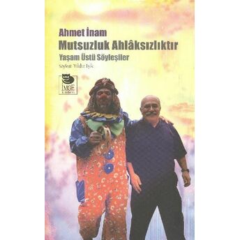 Mutsuzluk Ahlaksızlıktır Ahmet Inam