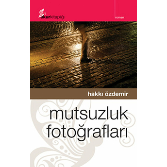 Mutsuzluk Fotoğrafları-Hakkı Özdemir