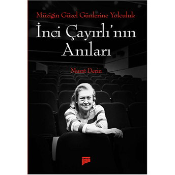 Müziğin Güzel Günlerine Yolculuk - Inci Çayırlı'nın Anıları Murat Derin