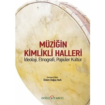 Müziğin Kimlikli Halleri - Özlem Doğuş Varlı