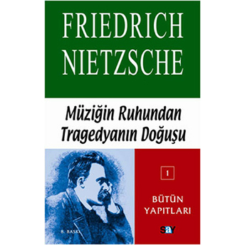 Müziğin Ruhundan Tragedyanın Doğuşu Friedrich Wilhelm Nietzsche