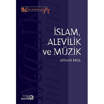 Müzik Bilimleri Dizisi 17 - Islam, Alevilik Ve Müzik Ayhan Erol