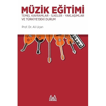 Müzik Eğitimi-Temel Kavramlar-Ilkeler Ali Uçan