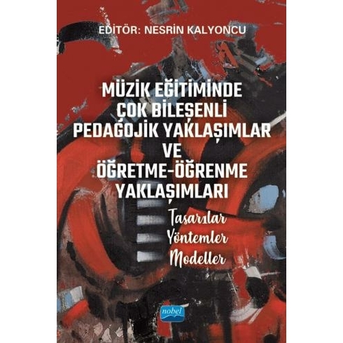 Müzik Eğitiminde Çok Bileşenli Pedagojik Yaklaşımlar Ve Öğretme-Öğrenme Yaklaşımları - Nesrin Kalyoncu