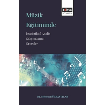 Müzik Eğitiminde Istatistiksel Analiz Çalışmalarına Örnekler