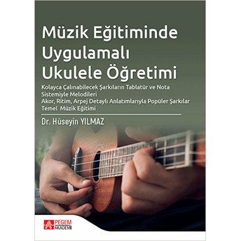 Müzik Eğitiminde Uygulamalı Ukulele Öğretimi - Hüseyin Yılmaz