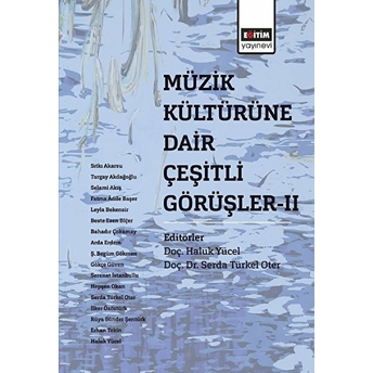 Müzik Kültürüne Dair Çeşitli Görüşler Iı Serda Türkel Oter