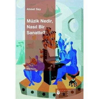 Müzik Nedir, Nasıl Bir Sanattır? Ahmet Say