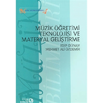 Müzik Öğretimi Teknolojisi Ve Materyal Geliştirme-Edip Günay