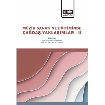 Müzik Sanatı Ve Eğitiminde Çağdaş Yaklaşımlar Iı Kolektif