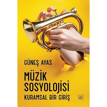 Müzik Sosyolojisi - Kuramsal Bir Giriş Güneş Ayas