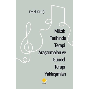 Müzik Tarihinde Terapi Araştırmaları Ve Güncel Terapi Yaklaşımları Erdal Kılıç